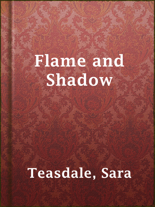 Title details for Flame and Shadow by Sara Teasdale - Available